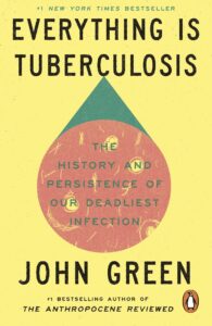 Everything Is Tuberculosis: The History and Persistence of Our Deadliest Infection