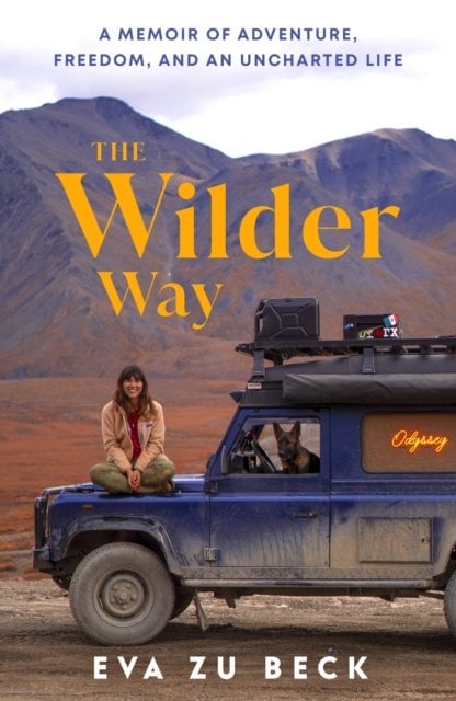 The Wilder Way: A Memoir of Adventure