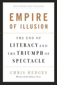 Empire of Illusion: The End of Literacy and the Triumph of Spectacle
