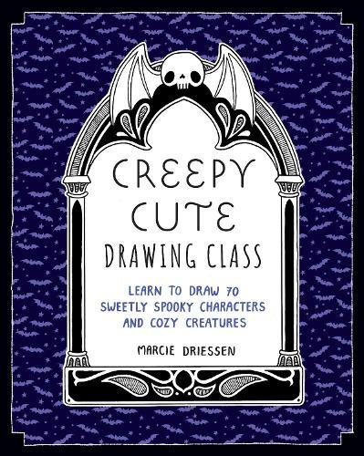 Creepy Cute Drawing Class: Learn to Draw 70 Sweetly Spooky Characters and Cozy Creatures