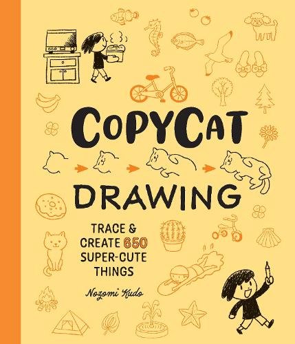 Copycat Drawing: Trace and Create 650 Super-Cute Things