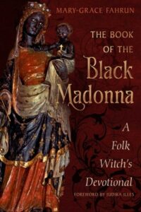 The Book of the Black Madonna: A Folk Witch's Devotional