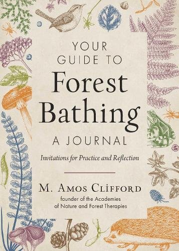 Your Guide to Forest Bathing‚ÄîA Journal: Invitations for Practice and Reflection