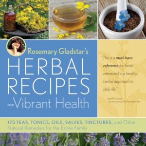 Rosemary Gladstar's Herbal Recipes for Vibrant Health: 175 Teas