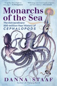 Monarchs of the Sea ‚Äì The Extraordinary 500‚ÄìMillion‚ÄìYear History of Cephalopods: The Extraordinary 500-Million-Year History of Cephalopods