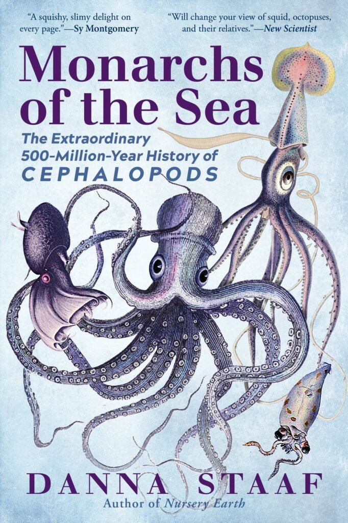 Monarchs of the Sea ‚Äì The Extraordinary 500‚ÄìMillion‚ÄìYear History of Cephalopods: The Extraordinary 500-Million-Year History of Cephalopods