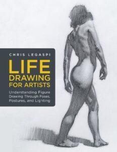 Life Drawing for Artists: Understanding Figure Drawing Through Poses