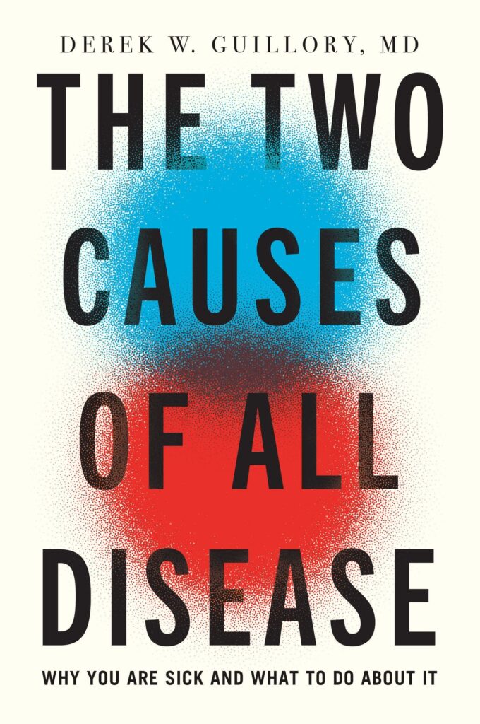 The Two Causes of All Disease: Why You're Sick--And What to Do About It