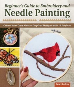 Beginner‚Äôs Guide to Embroidery and Needle Painting: Create Your Own Nature-Inspired Designs