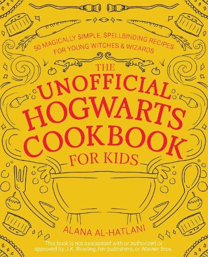 The Unofficial Hogwarts Cookbook for Kids: 50 Magically Simple