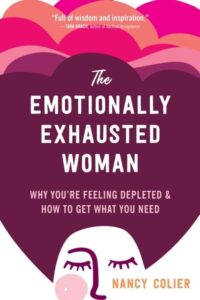The Emotionally Exhausted Woman: Why You‚Äôre Feeling Depleted and How to Get What You Need