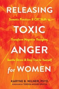 Releasing Toxic Anger for Women: Somatic Practices and CBT Skills to Transform Negative Thoughts