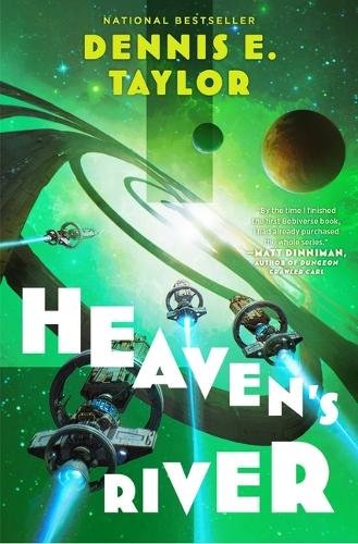 Heaven's River: Bobiverse: Book 4