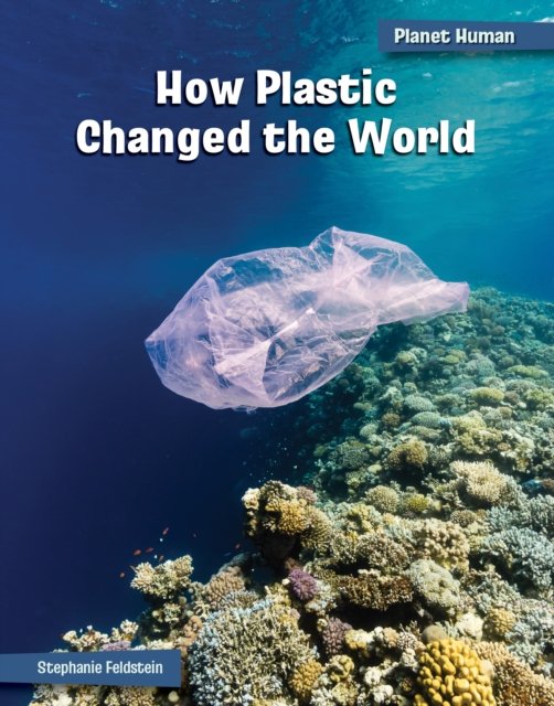 How Plastic Changed the World