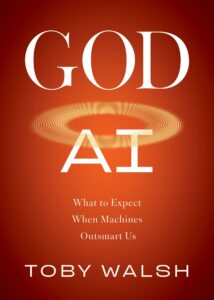 God AI: What to Expect When Machines Outsmart Us