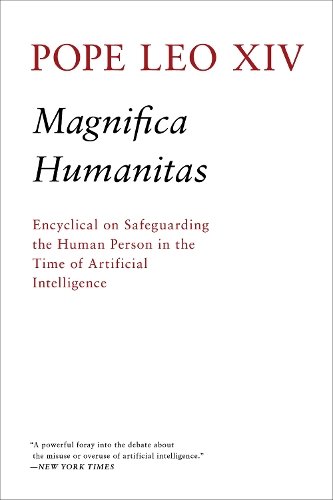 Magnifica Humanitas: Encylical On Safeguarding The Human Person In The Time of Artificial Intelligence