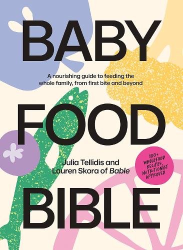 Baby Food Bible: A Nourishing Guide to Feeding Your Family