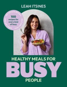 Healthy Meals For Busy People: 100 recipes for every kind of busy
