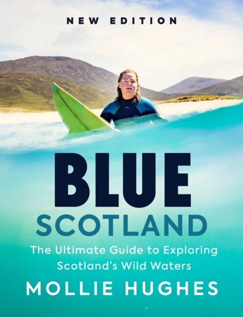 Blue Scotland: The Ultimate Guide to Exploring Scotland‚Äôs Wild Waters