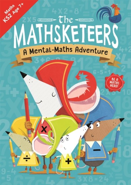 The Mathsketeers ‚Äì A Mental Maths Adventure: A Key Stage 2 Home Learning Resource