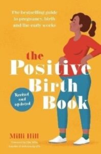 The Positive Birth Book: The bestselling guide to pregnancy