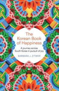 The Korean Book of Happiness: A journey across South Korea in pursuit of joy