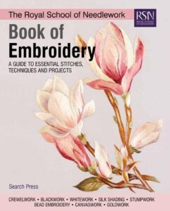 The Royal School of Needlework Book of Embroidery: A Guide to Essential Stitches