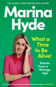 What a Time to be Alive!: Scenes from a Strange Age