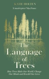 The Language of Trees: How Trees Make Our World