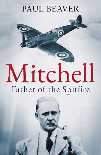 Mitchell: Father of the Spitfire