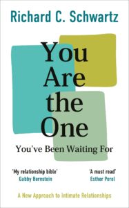 You Are the One You‚Äôve Been Waiting For: A New Approach to Intimate Relationships with the Internal Family Systems Model