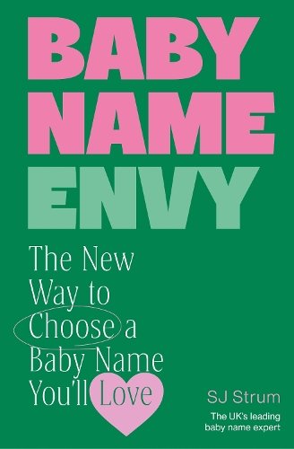Baby Name Envy: The New Way to Choose a Baby Name You‚Äôll Love