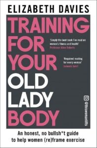 Training For Your Old Lady Body: An honest