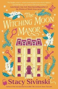 The Witching Moon Manor: The perfect cosy fantasy read for spooky season from the author of THE CRESCENT MOON TEAROOM