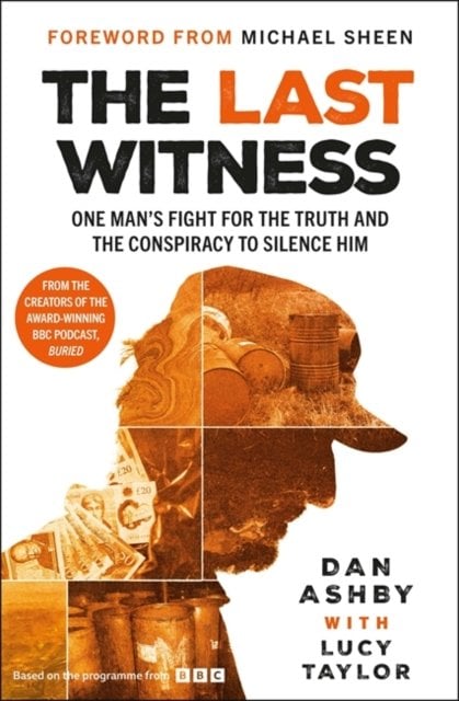 The Last Witness: One man's fight for the truth and the conspiracy to silence him: From the creators of the award-winning BBC podcast