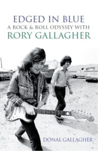 Edged in Blue: A Rock 'n' Roll Odyssey with Rory Gallagher