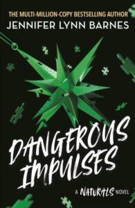 A NATURALS Novel: Dangerous Impulses