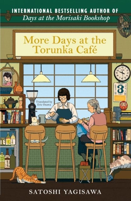 More Days at the Torunka Café: The new coffee shop-set cosy novel from the bestselling author of Days at the Morisaki Bookshop