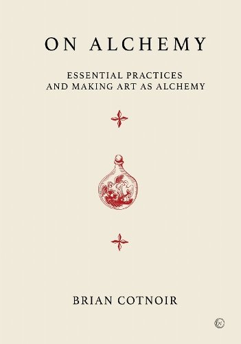 On Alchemy: Essential Practices and Making Art As Alchemy