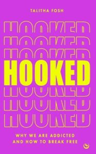 Hooked: Why we are addicted and how to break free