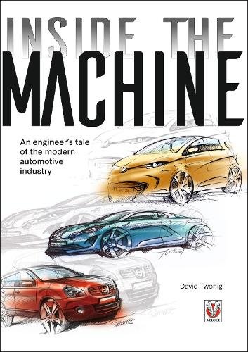 Inside the Machine: An Engineer‚Äôs Tale of the Modern Automotive Industry