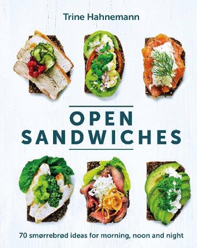 Open Sandwiches: 70 Smorrebrod Ideas for Morning