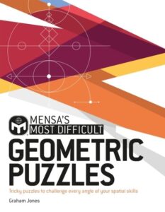 Mensa''s Most Difficult Geometric Puzzles: Tricky puzzles to challenge every angle
