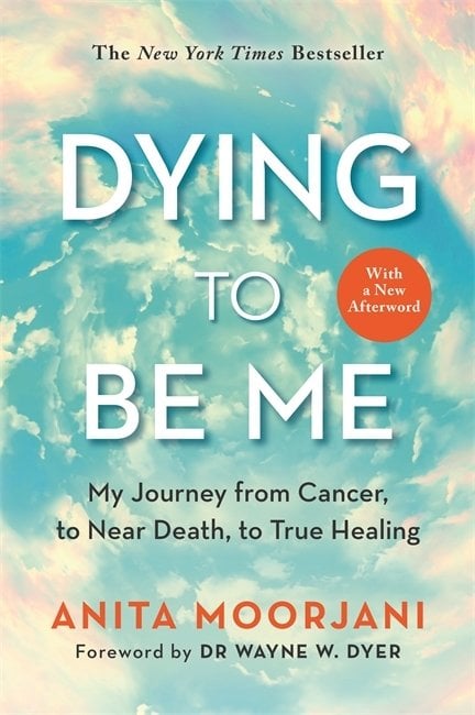 Dying to Be Me: My Journey from Cancer