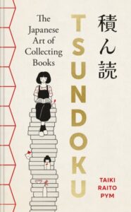 Tsundoku: The Japanese Art of Collecting Books