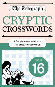 The Telegraph Cryptic Crosswords 16: A new edition of 100 cryptic crosswords