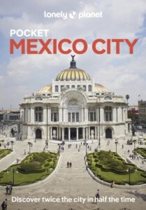 Lonely Planet Pocket Mexico City: Discover Twice the City in Half the Time | Top Sights | Maps & Walking Tours | Covers Centro Historico
