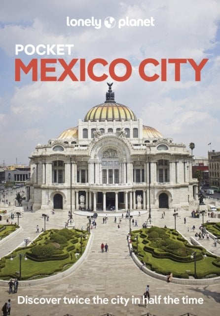 Lonely Planet Pocket Mexico City: Discover Twice the City in Half the Time | Top Sights | Maps & Walking Tours | Covers Centro Historico