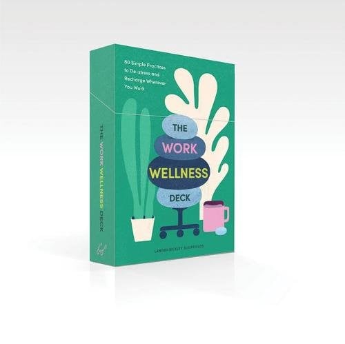 The Work Wellness Deck: 60 Simple Practices to De-stress and Recharge Wherever You Work