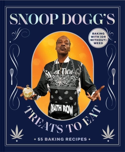 Snoop Dogg‚Äôs Treats to Eat: 55 Baking Recipes‚ÄîBaking With (or Without) Weed